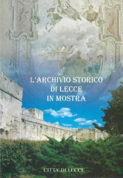 Visualizza i dettagli per L'ARCHIVIO STORICO DI LECCE IN MOSTRA Immagine di L'ARCHIVIO STORICO DI LECCE IN MOSTRA