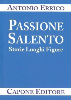 Visualizza i dettagli per PASSIONE SALENTO. STORIE LUOGHI FIGURE Immagine di PASSIONE SALENTO. STORIE LUOGHI FIGURE