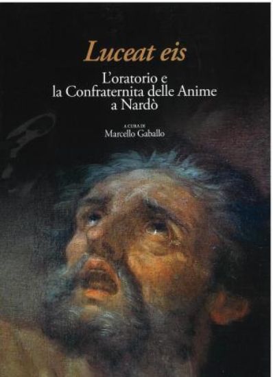 Immagine di LUCEAT EIS ORATORIO E LA CONFRATERNITA DELLE ANIME A NARDO