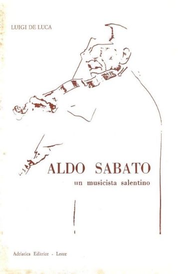 Immagine di ALDO SABATO. UN MUSICISTA SALENTINO