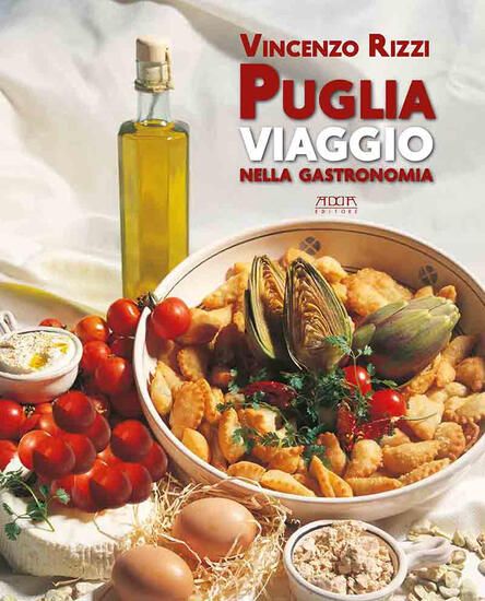 Immagine di PUGLIA. VIAGGIO NELLA GASTRONOMIA