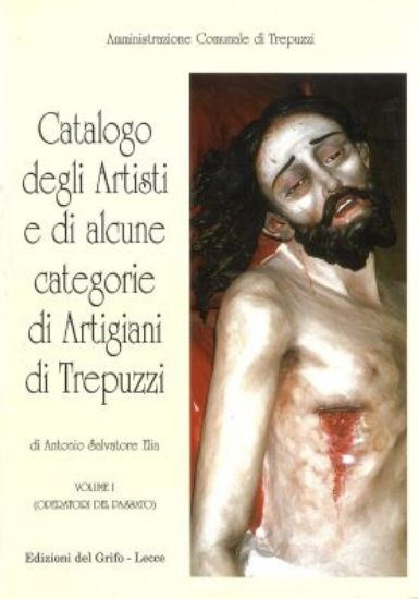 Immagine di CATALOGO DEGLI ARTISTI E DI ALCUNE CATEGORIE DI ARTIGIANI DI TREPUZZI - VOLUME 1