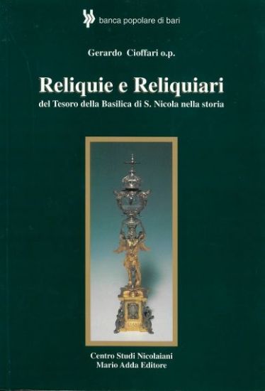 Immagine di RELIQUIE E RELIQUIARI DEL TESORO DELLA BASILICA DI S. NICOLA NELLA STORIA. CATALOGO DELLA MOSTRA...