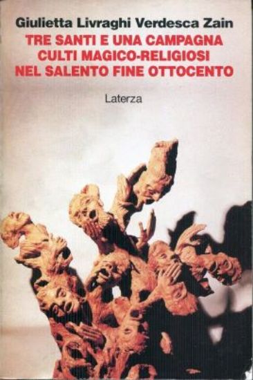 Immagine di TRE SANTI E UNA CAMPAGNA CULTI MAGICO - RELIGIOSI NEL SALENTO FINE OTTOCENTO