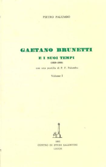 Immagine di GAETANO BRUNETTI E I SUOI TEMPI (1829 - 1900) VOL. I - II (EDIZIONE ANASTATICA)