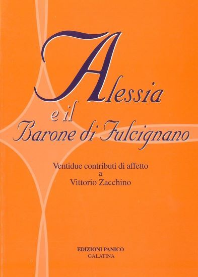 Immagine di ALESSIA E IL SUO BARONE DI FULCIGNANO. VENTIDUE CONTRIBUTI AFFETTO A VITTORIO ZACCHINO