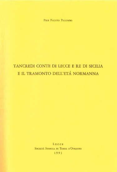 Immagine di TANCREDI CONTE DI LECCE E RE DI SICILIA E IL TRAMONTO DELL'ETA' NORMANNA