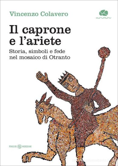 Immagine di CAPRONE E L'ARIETE. STORIA, SIMBOLI E FEDE NEL MOSAICO DI OTRANTO (IL)