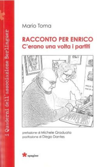 Immagine di RACCONTO PER ENRICO. C'ERANO UNA VOLTA I PARTITI. QUADERNI DELL'ASSOCIAZIONE BERLINGUER
