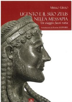 Visualizza i dettagli per UGENTO E IL SUO ZEUS NELLA MESSAPIA. UN VIAGGIO FUORI ROTTA Immagine di UGENTO E IL SUO ZEUS NELLA MESSAPIA. UN VIAGGIO FUORI ROTTA