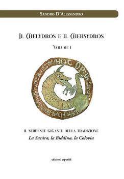 Visualizza i dettagli per CHELYDROS E IL CHERSYDROS. IL SERPENTE GIGANTE DELLA TRADIZIONE. LA SACARA, LA BIDDINA, LA COLOVIA Immagine di CHELYDROS E IL CHERSYDROS. IL SERPENTE GIGANTE DELLA TRADIZIONE. LA SACARA, LA BIDDINA, LA COLOVIA