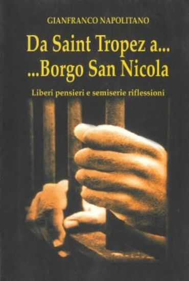 Immagine di DA SAINT TROPEZ A... BORGO SAN NICOLA. LIBERI PENSIERI E SEMISERIE RIFLESSIONI