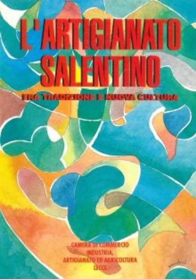 Immagine di ARTIGIANATO SALENTINO - FRA TRADIZIONIE  E NUOVA CULTURA