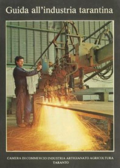 Immagine di GUIDA ALL'INDUSTRIA TARANTINA . CATALOGO E NOTE ESPLICATIVE