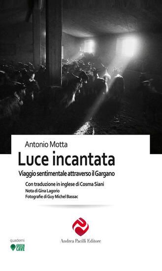 Immagine di LUCE INCANTATA. VIAGGIO SENTIMENTALE ATTRAVERSO IL GARGANO
