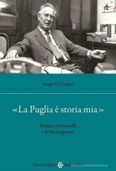 Immagine di PUGLIA E STORIA MIA\\. FRANCO ANTONICELLI E IL MEZZOGIORNO (\\LA)