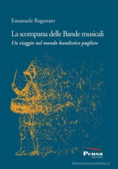 Immagine di SCOMPARSA DELLE BANDE MUSICALI. UN VIAGGIO NEL MONDO BANDISTICO PUGLIESE (LA)
