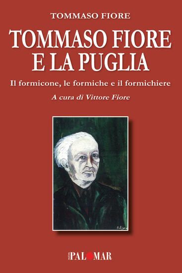 Immagine di TOMMASO FIORE E LA PUGLIA. IL FORMICONE, LE FORMICHE E IL FORMICHIERE